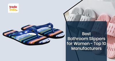 Best 10 Bathroom Slippers for Women - Top Manufacturers