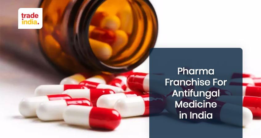 How to Get Pharma Franchise for Antifungal Medicine in 2025