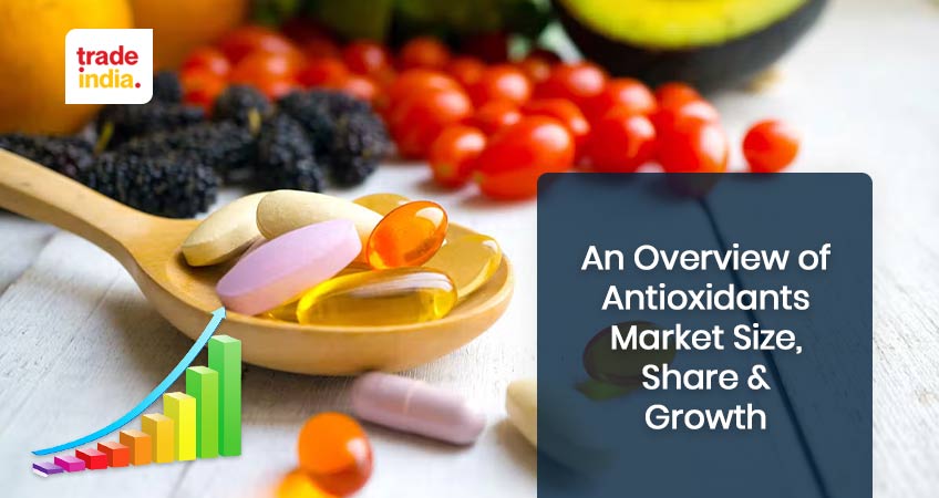 An Overview of Antioxidants Market Size, Share & Growth