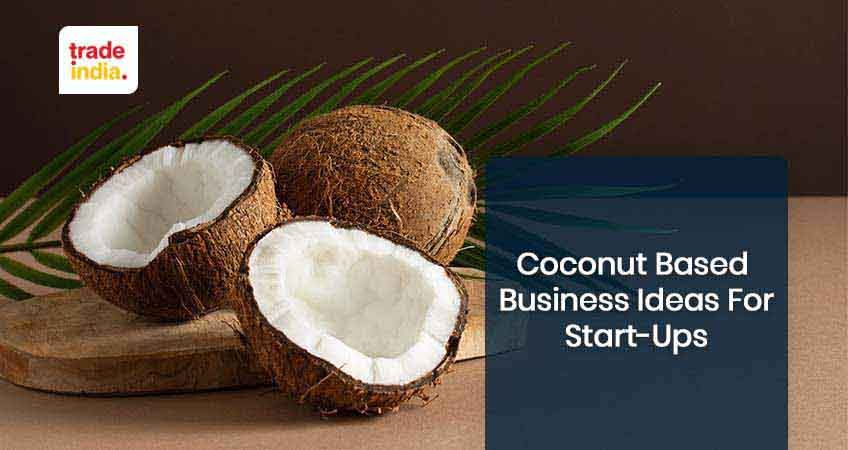 Profitable Coconut Business Ideas for Startups in India