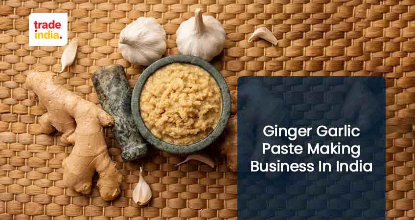 Start Ginger Garlic Paste Manufacturing Business With Low Investment