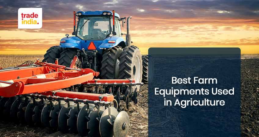 What Are The Equipments Used in Agriculture?