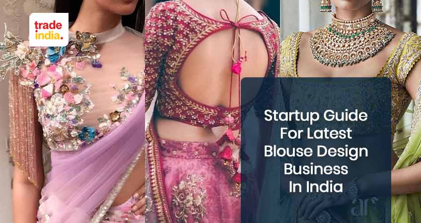 A Guide To Start Own Designer Blouse Making Business In India