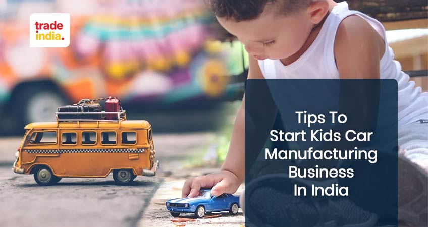 How To Start A Kids Car Manufacturing Business In India?