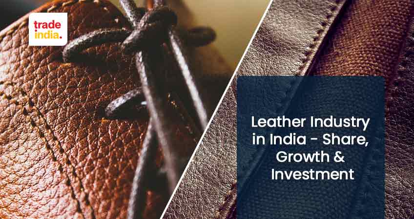 Leather Industry in India - Market Share, Growth & Investment