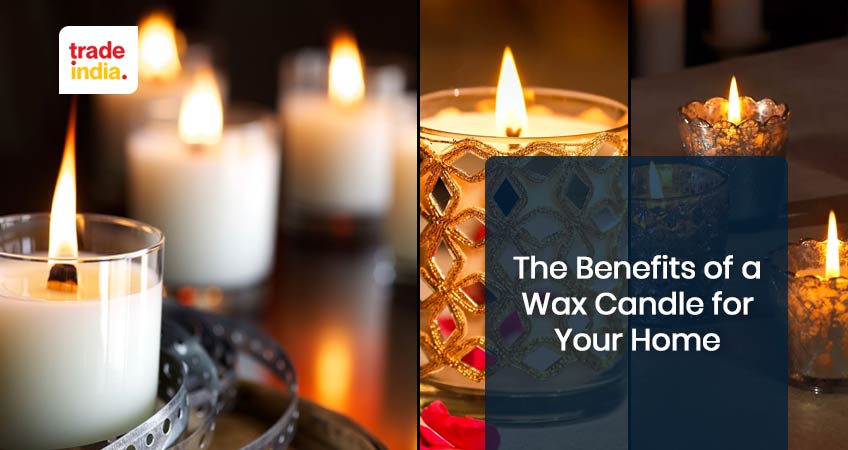 The Benefits of A Wax Candle for Your Home