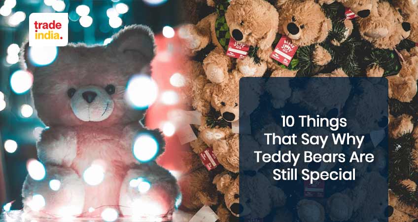 10 Things That Say Why Teddy Bears Are Still Special