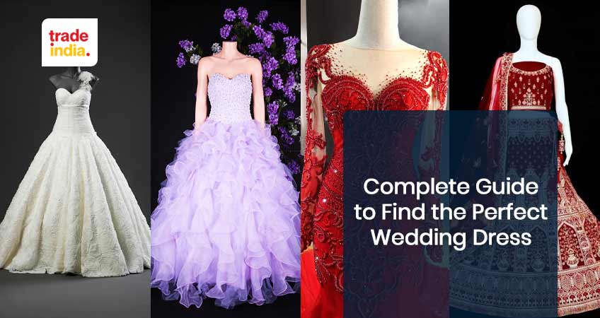 Complete Guide to Find the Perfect Wedding Dress