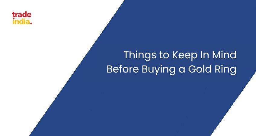 Things to Keep In Mind Before Buying a Gold Ring