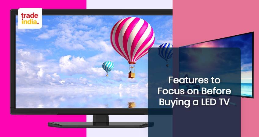 Features to Focus on Before Buying a LED TV