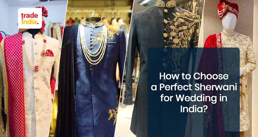 How to Choose a Perfect Sherwani for a Wedding in India?