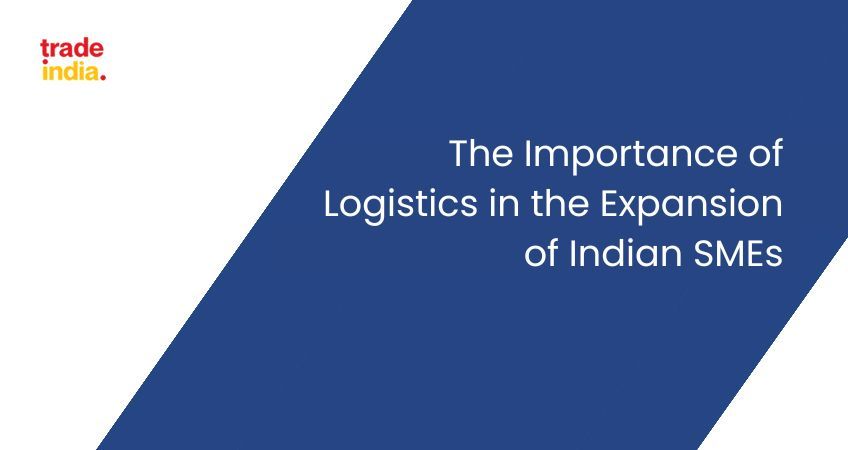 The Importance of Logistics in the Expansion of Indian SMEs