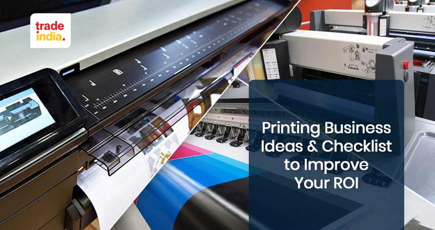 Printing Business Ideas & Checklist to Improve Your ROI