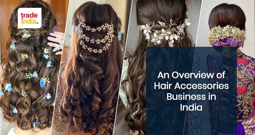 An Overview of Hair Accessories Business in India