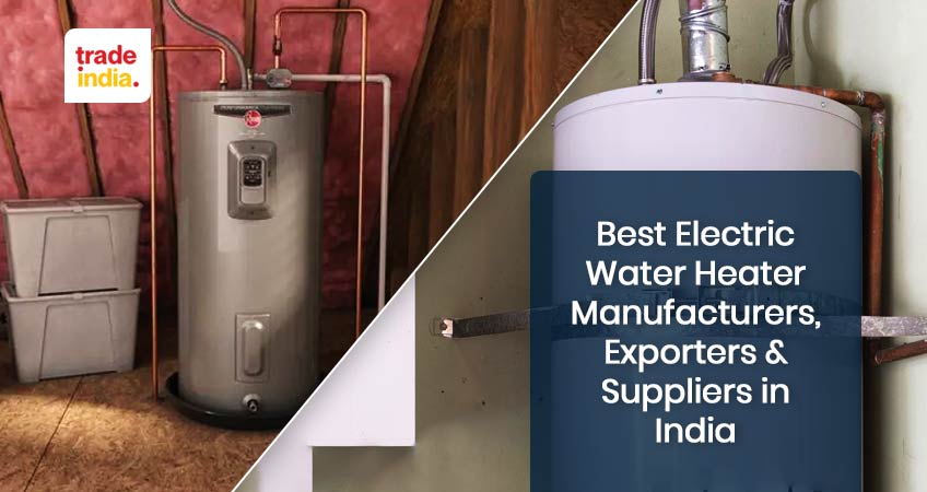Best Electric Water Heater Manufacturers, Exporters & Suppliers in India