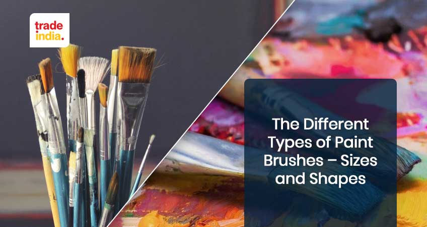 The Different Types of Paint Brushes – Sizes and Shapes