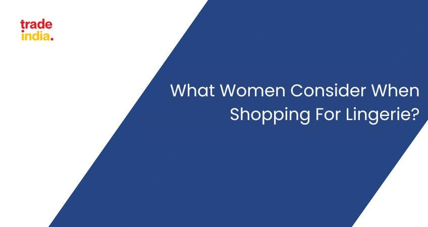 What Women Consider When Shopping For Lingerie?