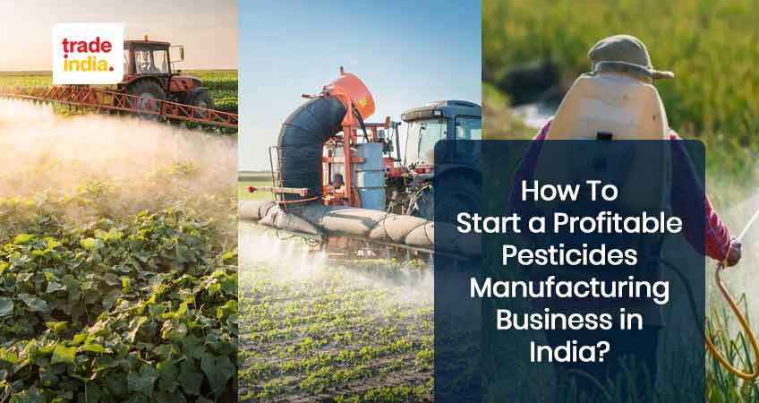 How To Start a Profitable Pesticides Manufacturing Business in India?