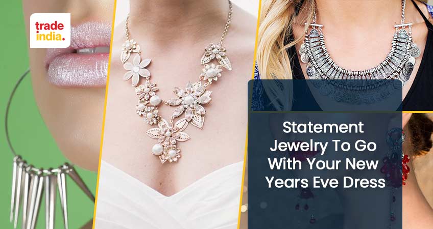 Statement Jewelry To Go with Your New Years Eve Dress