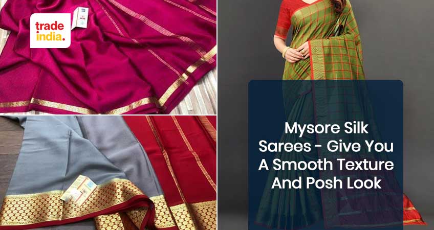 Mysore Silk Sarees: Give You A Smooth Texture And Posh Look