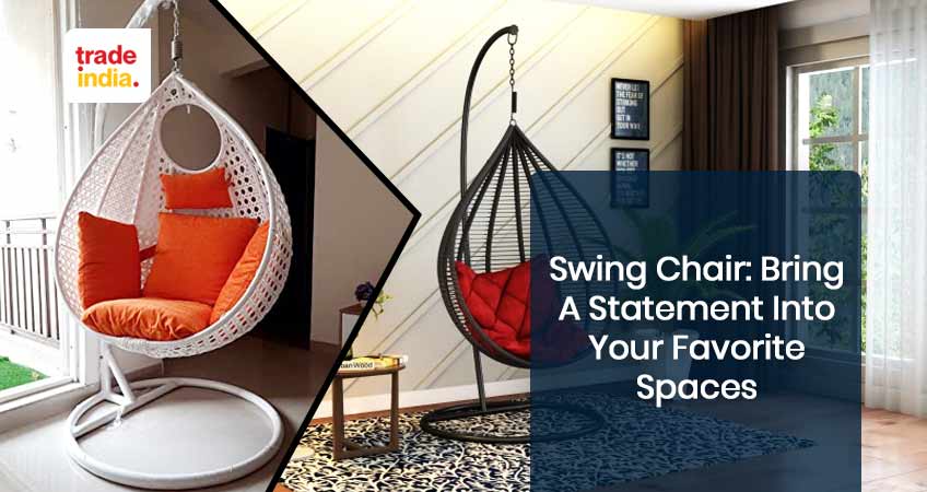 Swing Chair: Bring a Statement into Your Favorite Spaces