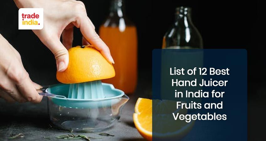 List of 12 Best Hand Juicers in India for Fruits and Vegetables