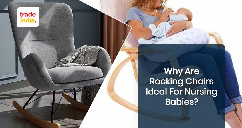Why are Rocking Chairs Ideal for Nursing Babies?