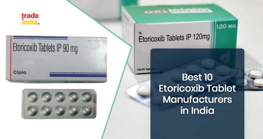 Top 10 Etoricoxib Tablet Manufacturers and Suppliers in India - 2025