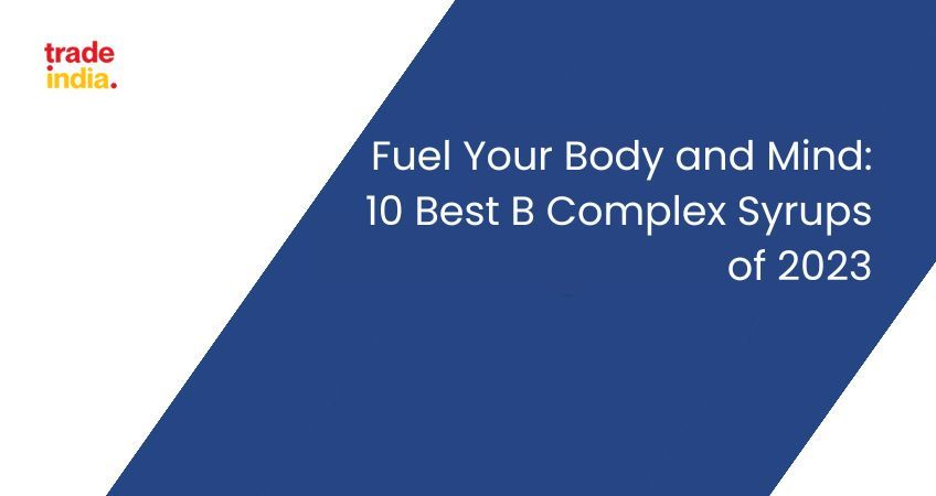 Fuel Your Body and Mind: 10 Best B Complex Syrups
