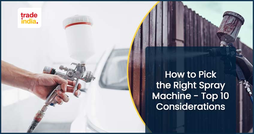 Top 10 Considerations to Choose the Right Spray Machine
