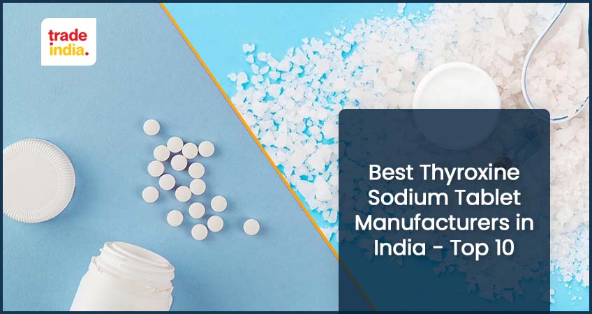 Top 10 Thyroxine Sodium Tablet Manufacturers in India - 2025