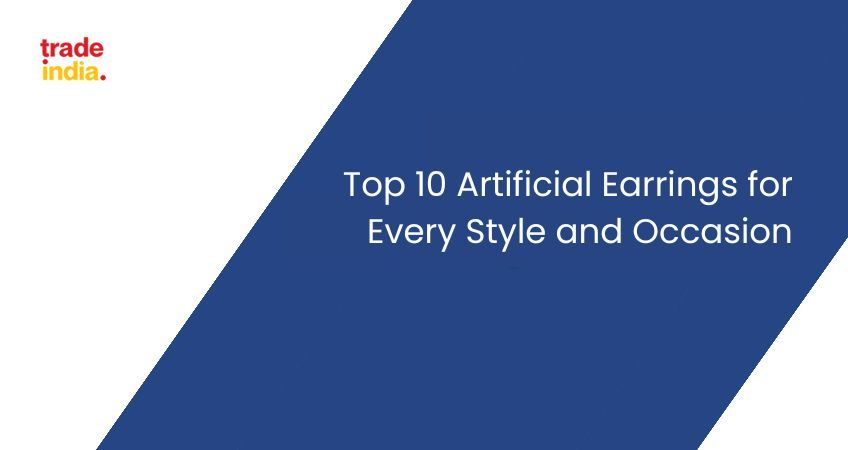 Top 10 Artificial Earrings for Every Style and Occasion