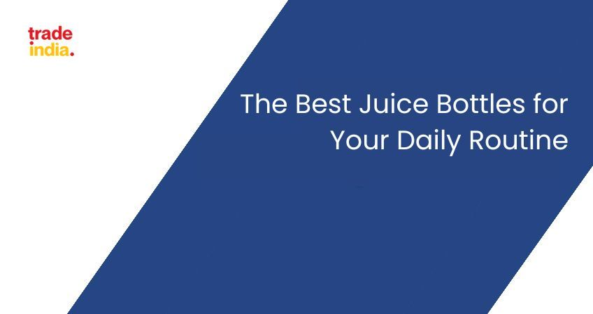 The Best Juice Bottles for Your Daily Routine