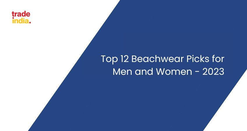 Top 12 Beachwear Picks for Men and Women - 2025