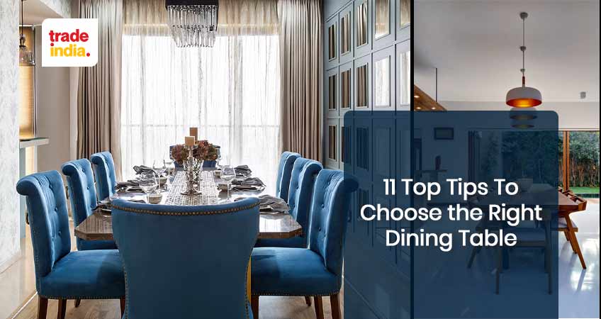 11 Top Tips To Choose the Right Dining Table