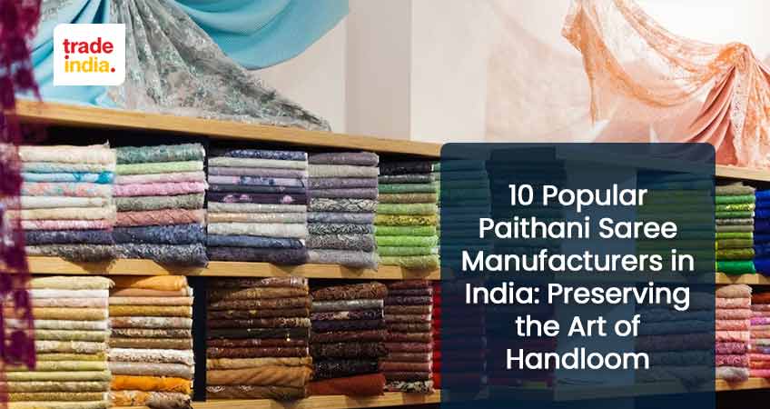 Best 10 Paithani Saree Manufacturers in India: Preserving the Art of Handloom
