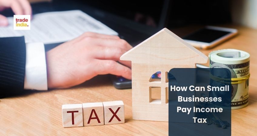 How Can Small Businesses Pay Income Tax