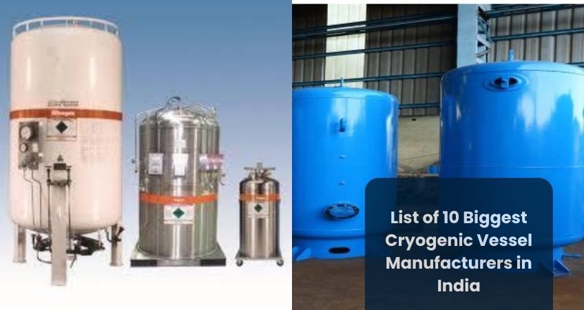 List of 10 Biggest Cryogenic Vessel Manufacturers in India