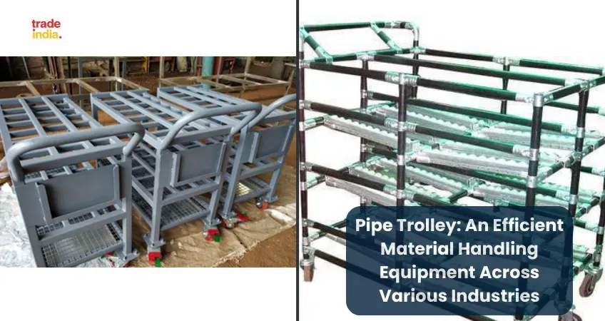 Pipe Trolley: An Efficient Material Handling Equipment Across Various Industries